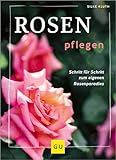 Rosen pflegen: Schritt für Schritt zum Rosenparadies (GU Gartenpraxis)