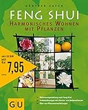 Feng-Shui - harmonisches Wohnen mit Pflanzen : [Wohnraumgestaltung nach Feng-Shui ; Problemlösungen mit Zimmer- und Balkonpflanzen ; über 100 Pflanzenempfehlungen]