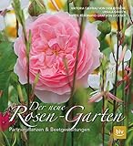 Der neue Rosen-Garten: Partnerpflanzen & Beetgestaltungen (BLV Gestaltung & Planung Garten)